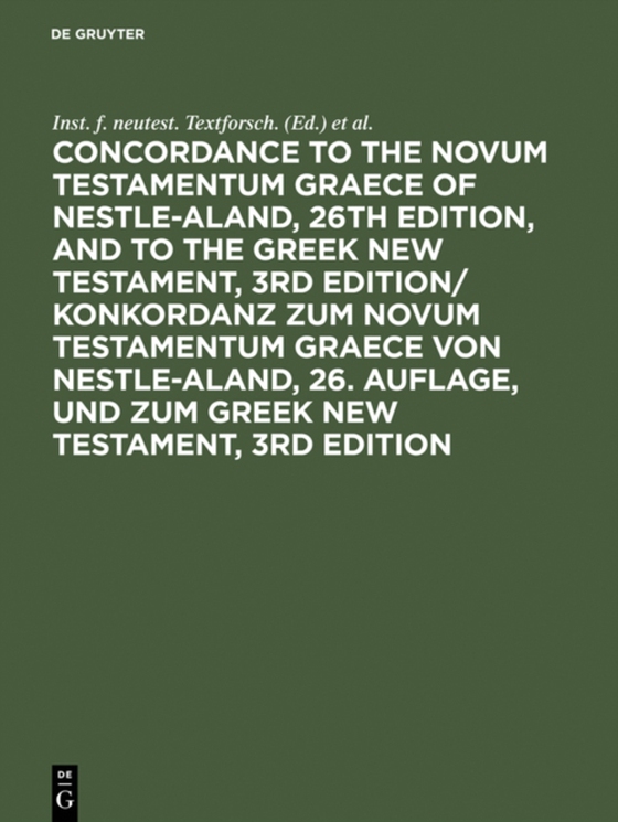 Concordance to the Novum Testamentum Graece of Nestle-Aland, 26th edition, and to the Greek New Testament, 3rd edition/ Konkordanz zum Novum Testamentum Graece von Nestle-Aland, 26. Auflage, und zum Greek New Testament, 3rd edition (e-bog) af -