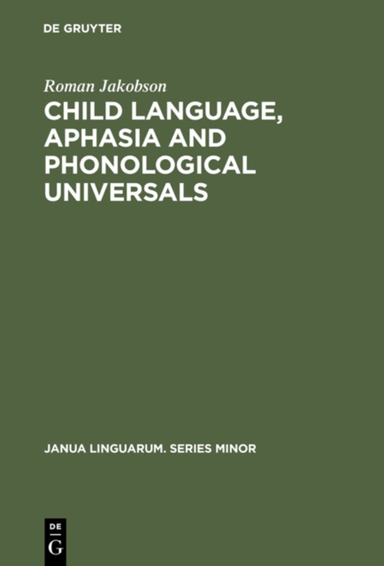 Child Language, Aphasia and Phonological Universals (e-bog) af Jakobson, Roman