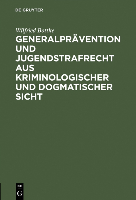 Generalprävention und Jugendstrafrecht aus kriminologischer und dogmatischer Sicht (e-bog) af Bottke, Wilfried