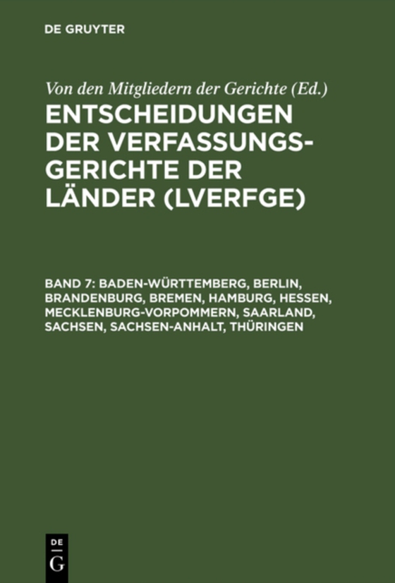 Baden-Württemberg, Berlin, Brandenburg, Bremen, Hamburg, Hessen, Mecklenburg-Vorpommern, Saarland, Sachsen, Sachsen-Anhalt, Thüringen