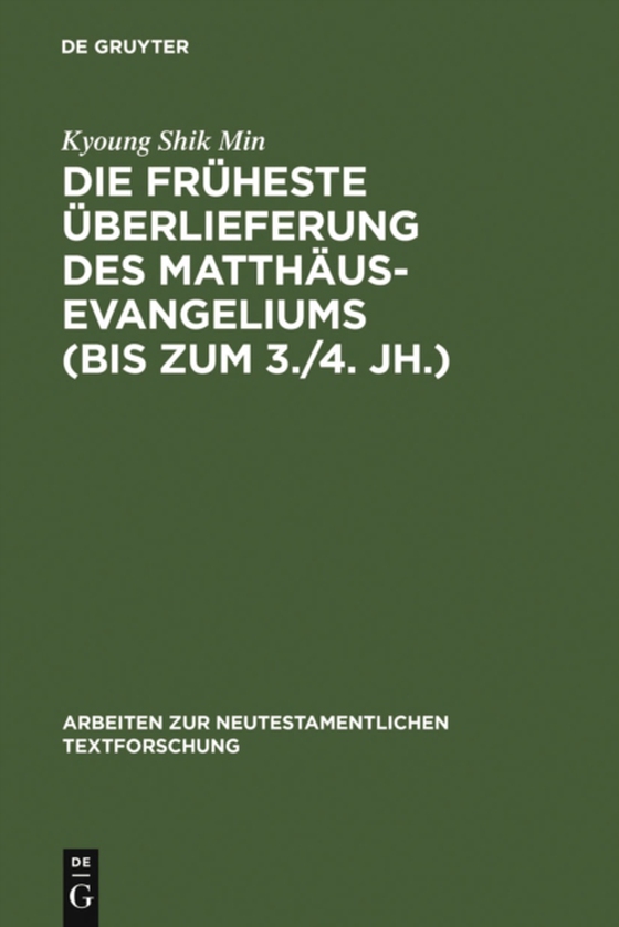 Die früheste Überlieferung des Matthäusevangeliums (bis zum 3./4. Jh.) (e-bog) af Min, Kyoung Shik