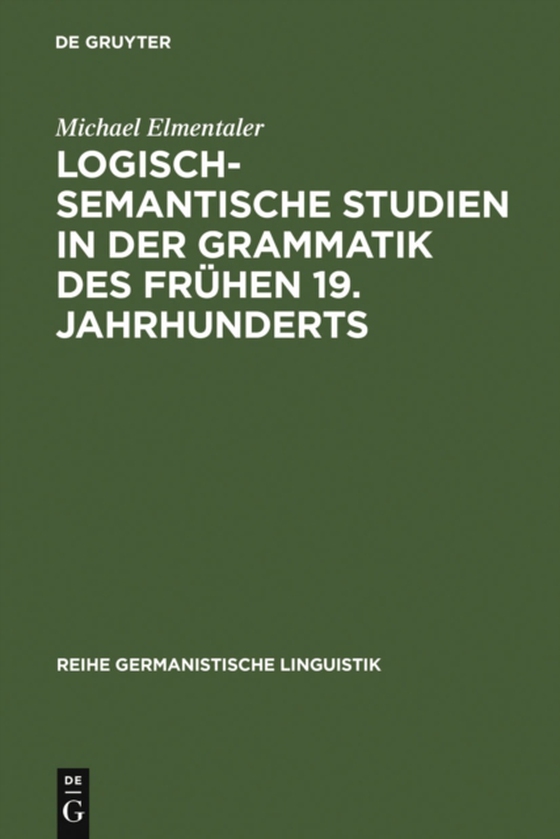 Logisch-semantische Studien in der Grammatik des frühen 19. Jahrhunderts (e-bog) af Elmentaler, Michael