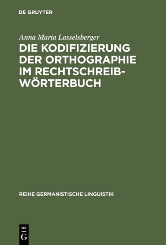 Die Kodifizierung der Orthographie im Rechtschreibwörterbuch (e-bog) af Lasselsberger, Anna Maria