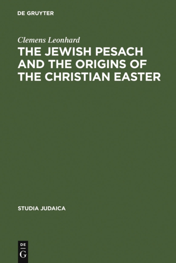 Jewish Pesach and the Origins of the Christian Easter (e-bog) af Leonhard, Clemens