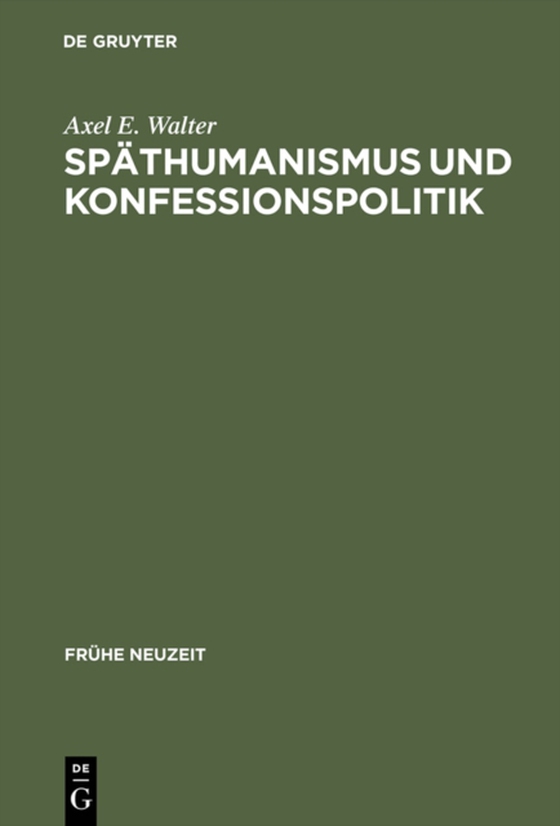 Späthumanismus und Konfessionspolitik (e-bog) af Walter, Axel E.