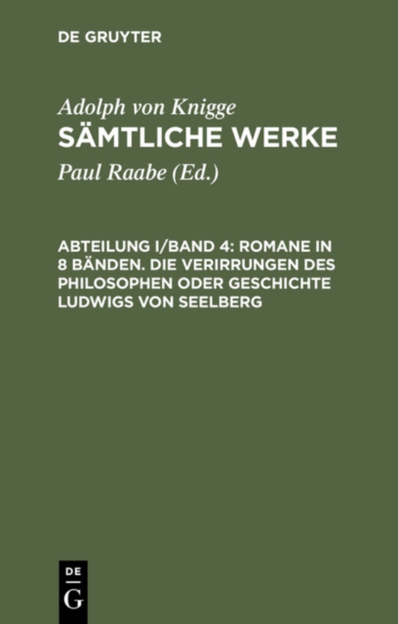 Romane in 8 Bänden. Die Verirrungen des Philosophen oder Geschichte Ludwigs von Seelberg (e-bog) af Knigge, Adolph von