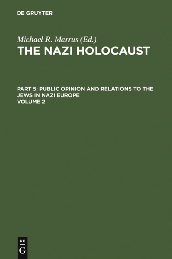 Nazi Holocaust. Part 5: Public Opinion and Relations to the Jews in Nazi Europe. Volume 2 (e-bog) af -