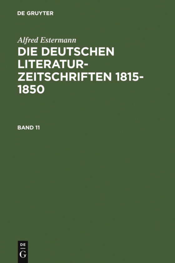 Alfred Estermann: Die deutschen Literatur-Zeitschriften 1815-1850. Band 11 (e-bog) af Estermann, Alfred