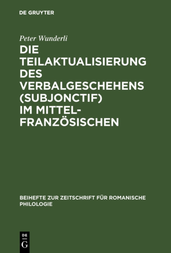 Die Teilaktualisierung des Verbalgeschehens (Subjonctif) im Mittelfranzösischen (e-bog) af Wunderli, Peter