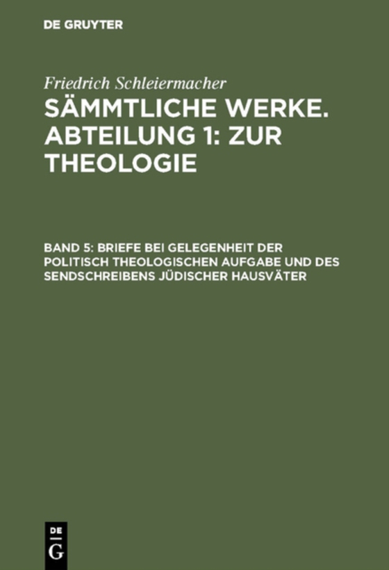 Briefe bei Gelegenheit der politisch theologischen Aufgabe und des Sendschreibens jüdischer Hausväter (e-bog) af Schleiermacher, Friedrich