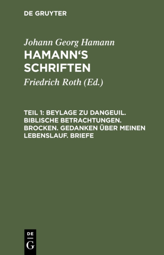 Beylage zu Dangeuil. Biblische Betrachtungen. Brocken. Gedanken über meinen Lebenslauf. Briefe (e-bog) af Hamann, Johann Georg