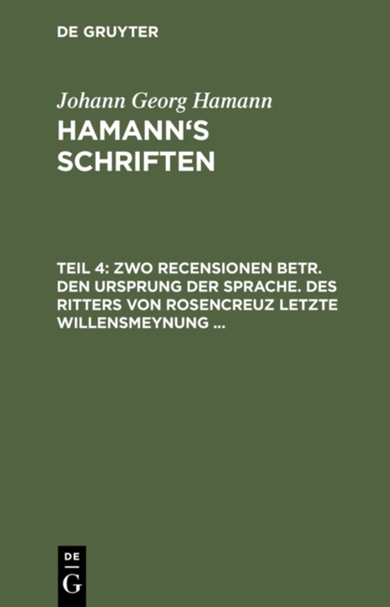 Zwo Recensionen betr. den Ursprung der Sprache. Des Ritters von Rosencreuz letzte Willensmeynung ... (e-bog) af Hamann, Johann Georg