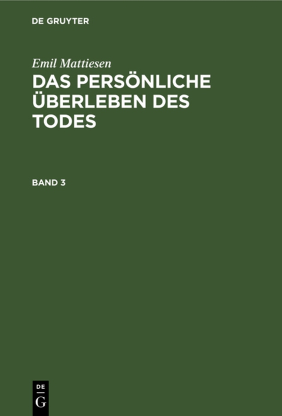 Emil Mattiesen: Das persönliche Überleben des Todes. Band 3 (e-bog) af Mattiesen, Emil