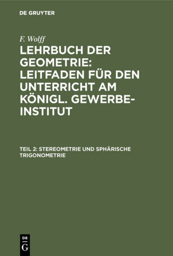 Stereometrie und sphärische Trigonometrie (e-bog) af Wolff, F.