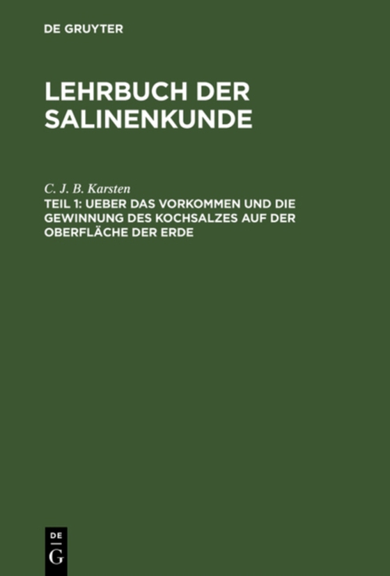 Ueber das Vorkommen und die Gewinnung des Kochsalzes auf der Oberfläche der Erde (e-bog) af Karsten, C. J. B.