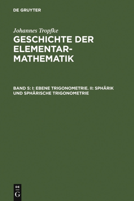 I: Ebene Trigonometrie. II: Sphärik und sphärische Trigonometrie (e-bog) af Tropfke, Johannes