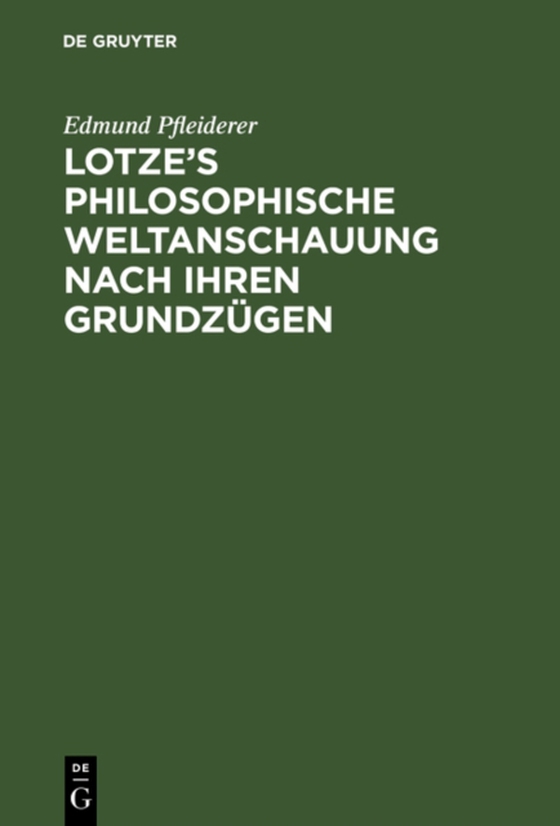 Lotze’s philosophische Weltanschauung nach ihren Grundzügen (e-bog) af Pfleiderer, Edmund