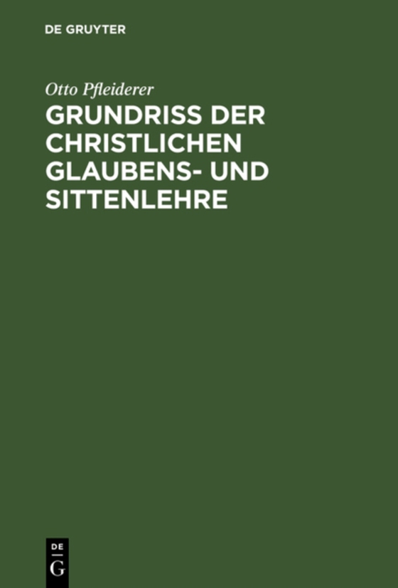 Grundriß der christlichen Glaubens- und Sittenlehre (e-bog) af Pfleiderer, Otto