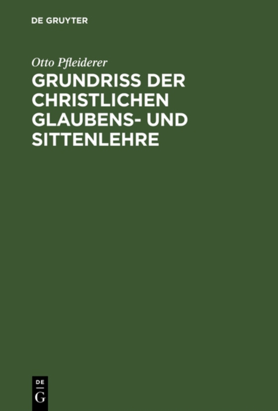 Grundriss der christlichen Glaubens- und Sittenlehre (e-bog) af Pfleiderer, Otto