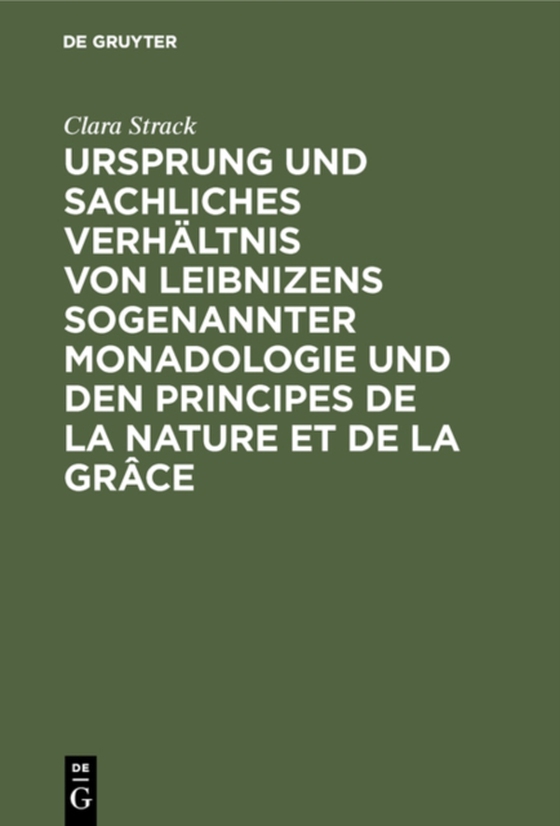 Ursprung und sachliches Verhältnis von Leibnizens sogenannter Monadologie und den Principes de la nature et de la grâce