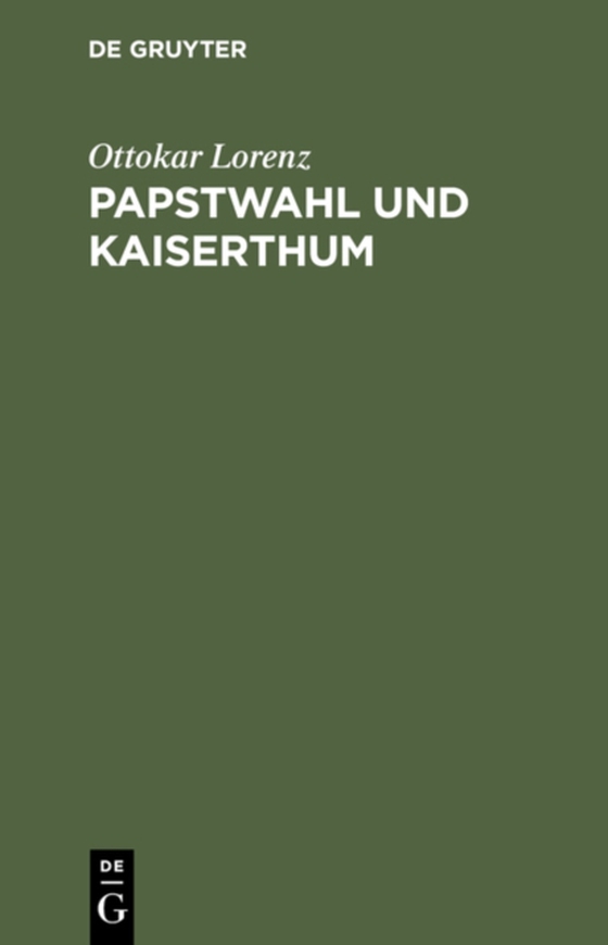 Papstwahl und Kaiserthum (e-bog) af Lorenz, Ottokar