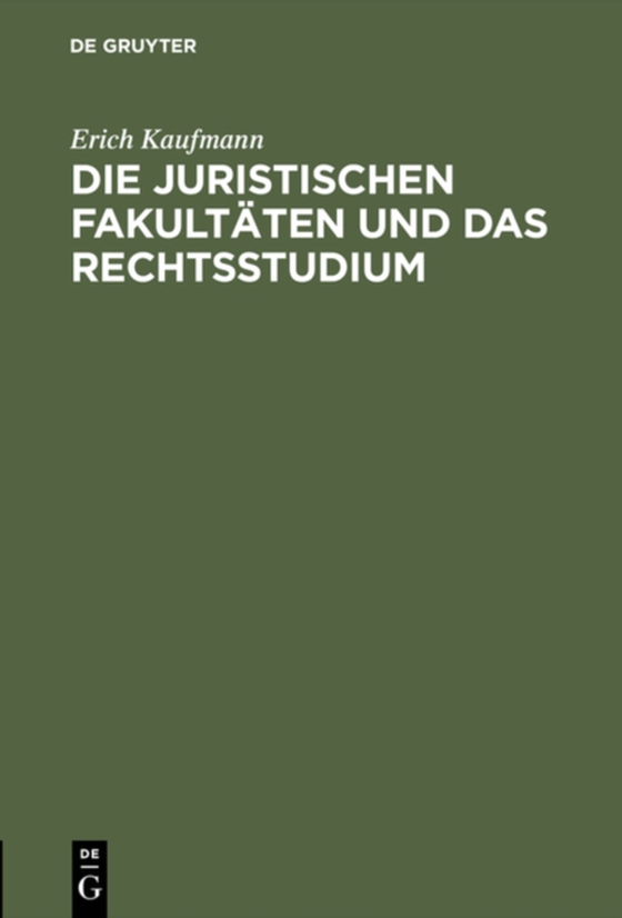 Die juristischen Fakultäten und das Rechtsstudium (e-bog) af Kaufmann, Erich