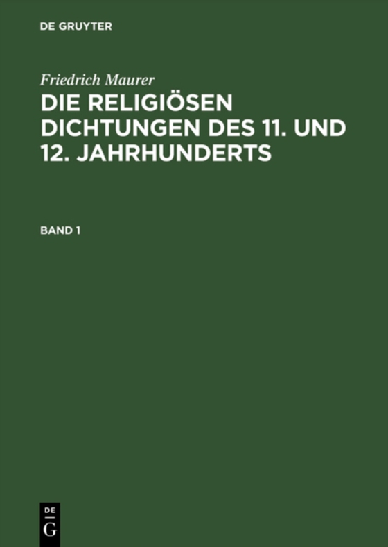 Friedrich Maurer: Die religiösen Dichtungen des 11. und 12. Jahrhunderts. Band 1 (e-bog) af Maurer, Friedrich