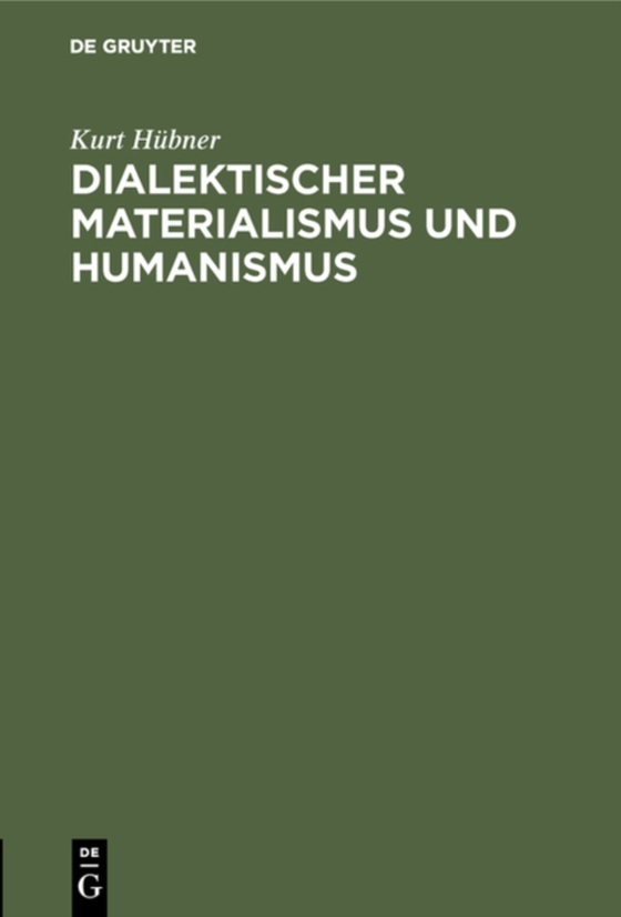 Dialektischer Materialismus und Humanismus (e-bog) af Hubner, Kurt