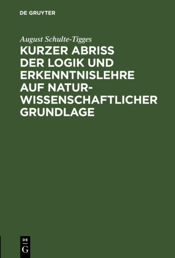 Kurzer Abriß der Logik und Erkenntnislehre auf naturwissenschaftlicher Grundlage