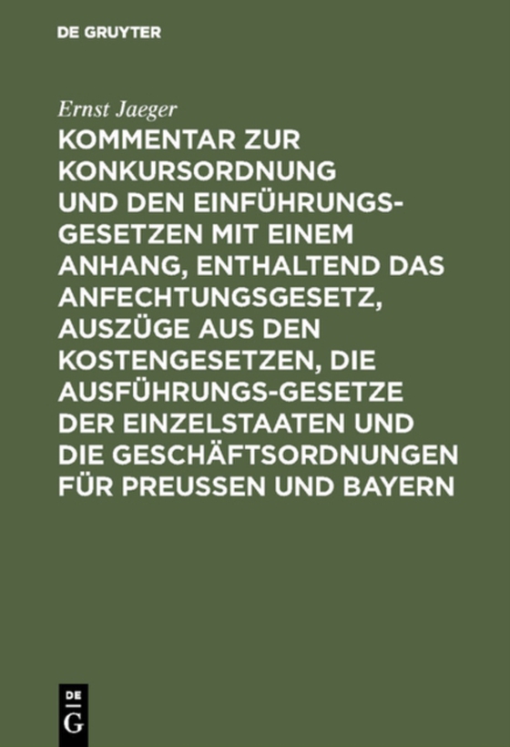 Kommentar zur Konkursordnung und den Einführungsgesetzen mit einem Anhang, enthaltend das Anfechtungsgesetz, Auszüge aus den Kostengesetzen, die Ausführungsgesetze der Einzelstaaten und die Geschäftsordnungen für Preußen und Bayern