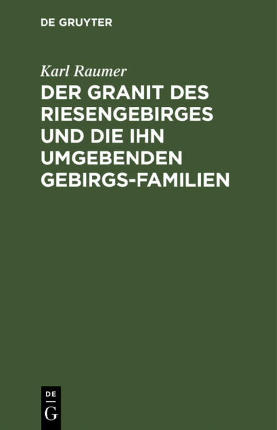 Der Granit des Riesengebirges und die ihn umgebenden Gebirgs-Familien (e-bog) af Raumer, Karl