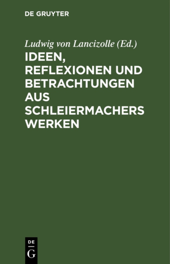 Ideen, Reflexionen und Betrachtungen aus Schleiermachers Werken (e-bog) af -