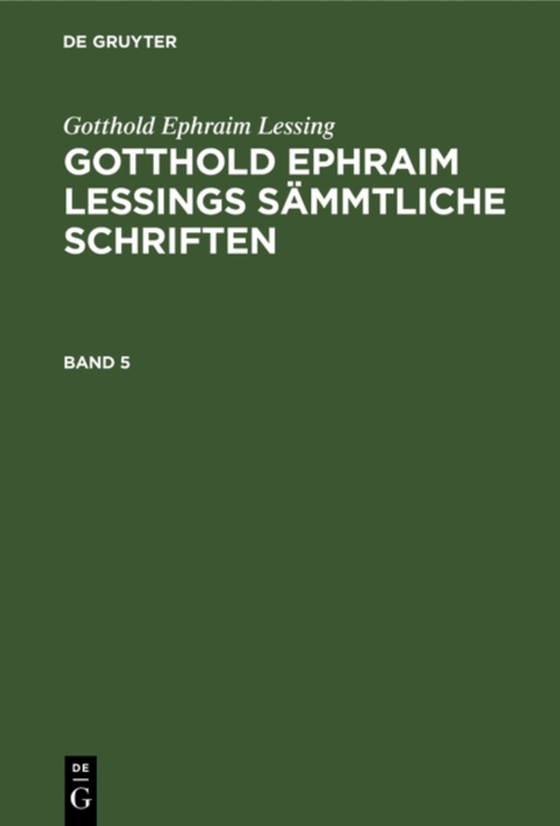 Gotthold Ephraim Lessing: Gotthold Ephraim Lessings Sämmtliche Schriften. Band 5 (e-bog) af Lessing, Gotthold Ephraim