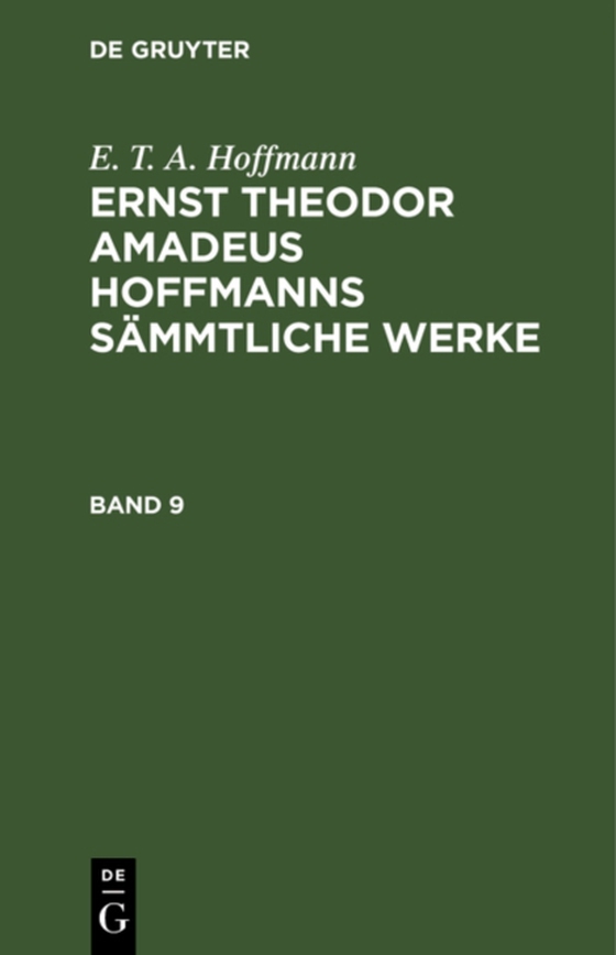 E. T. A. Hoffmann: Ernst Theodor Amadeus Hoffmanns sämmtliche Werke. Band 9 (e-bog) af Hoffmann, E. T. A.