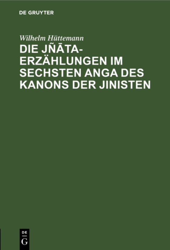 Die Jñāta-Erzählungen im sechsten Anga des Kanons der Jinisten (e-bog) af Huttemann, Wilhelm