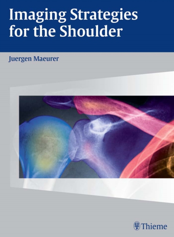 Imaging Strategies for the Shoulder (e-bog) af Maurer, Jurgen