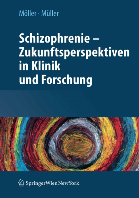 Schizophrenie - Zukunftsperspektiven in Klinik und Forschung