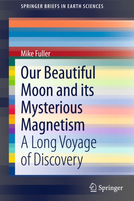 Our Beautiful Moon and its Mysterious Magnetism (e-bog) af Fuller, Mike