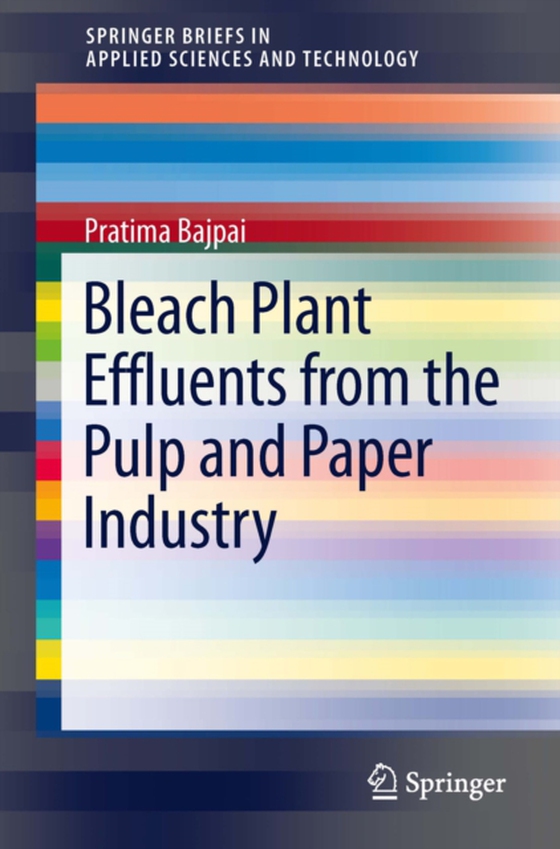 Bleach Plant Effluents from the Pulp and Paper Industry (e-bog) af Bajpai, Pratima