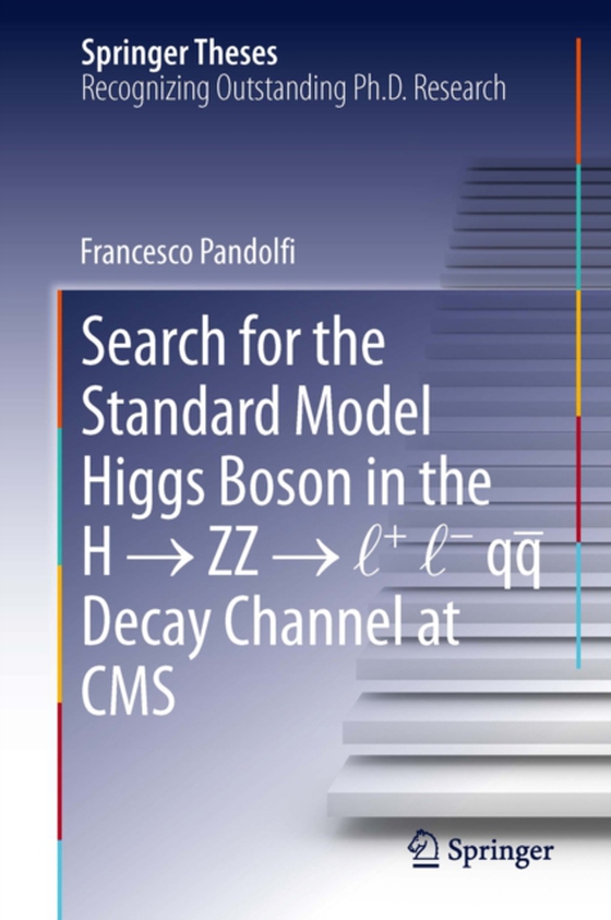 Search for the Standard Model Higgs Boson in the H ? ZZ ? l + l - qq  Decay Channel at CMS (e-bog) af Pandolfi, Francesco