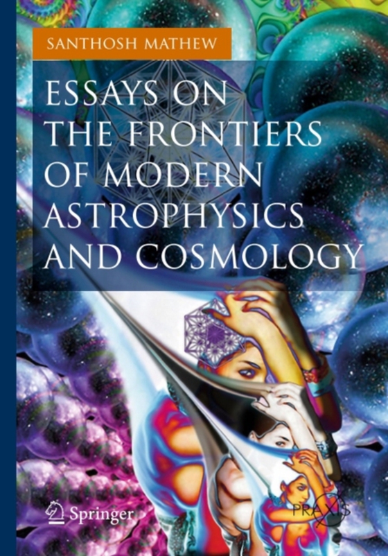 Essays on the Frontiers of Modern Astrophysics and Cosmology (e-bog) af Mathew, Santhosh