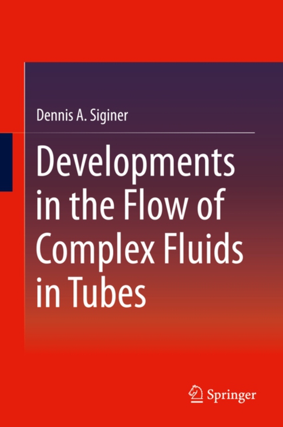 Developments in the Flow of Complex Fluids in Tubes (e-bog) af Siginer, Dennis A.