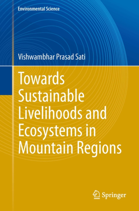 Towards Sustainable Livelihoods and Ecosystems in Mountain Regions (e-bog) af Sati, Vishwambhar Prasad