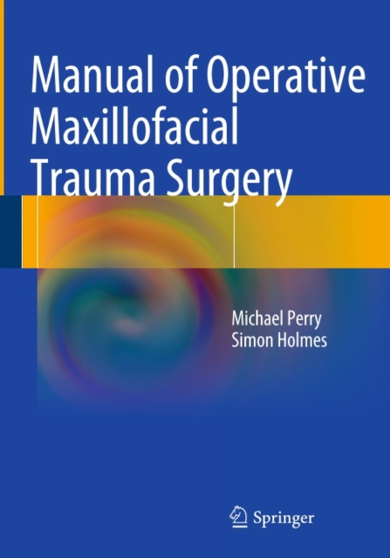 Manual of Operative Maxillofacial Trauma Surgery (e-bog) af Holmes, Simon