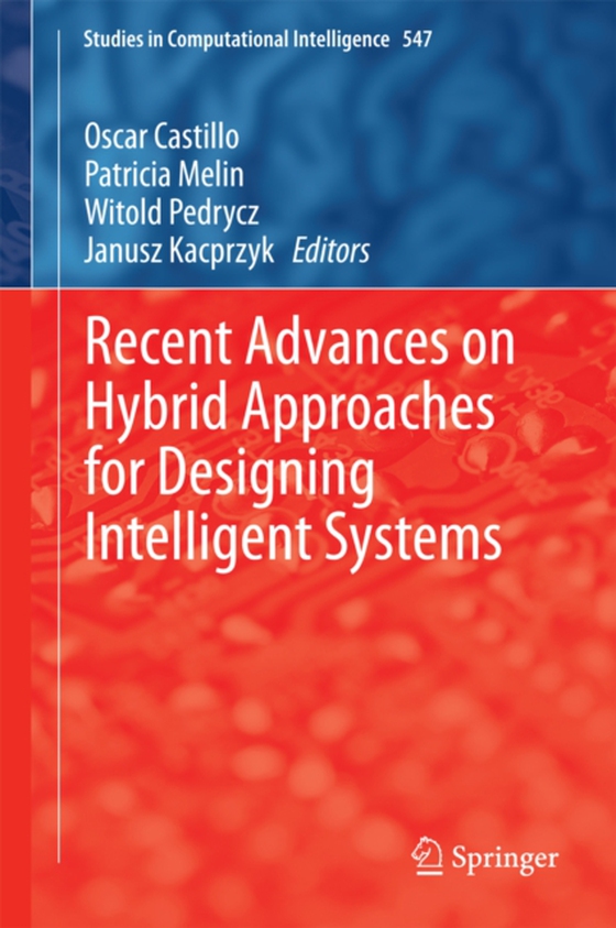 Recent Advances on Hybrid Approaches for Designing Intelligent Systems (e-bog) af -