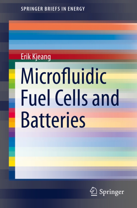 Microfluidic Fuel Cells and Batteries (e-bog) af Kjeang, Erik