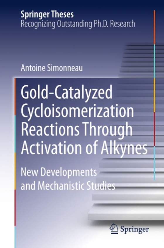 Gold-Catalyzed Cycloisomerization Reactions Through Activation of Alkynes (e-bog) af Simonneau, Antoine