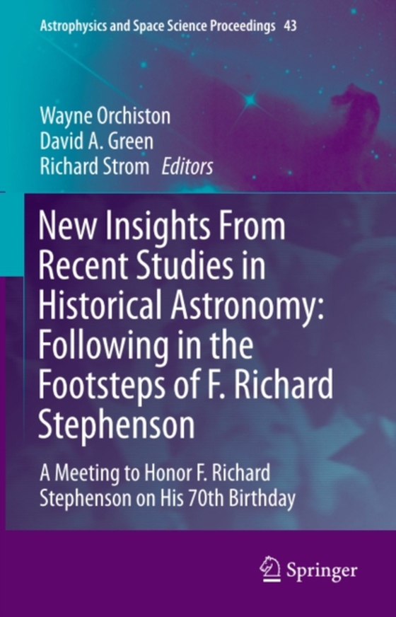 New Insights From Recent Studies in Historical Astronomy: Following in the Footsteps of F. Richard Stephenson