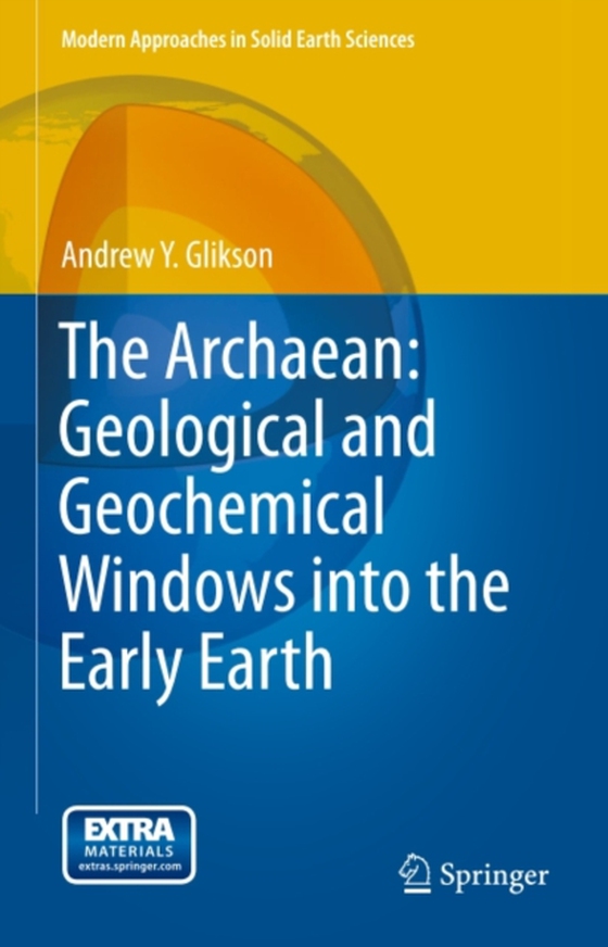 Archaean: Geological and Geochemical Windows into the Early Earth (e-bog) af Glikson, Andrew Y.