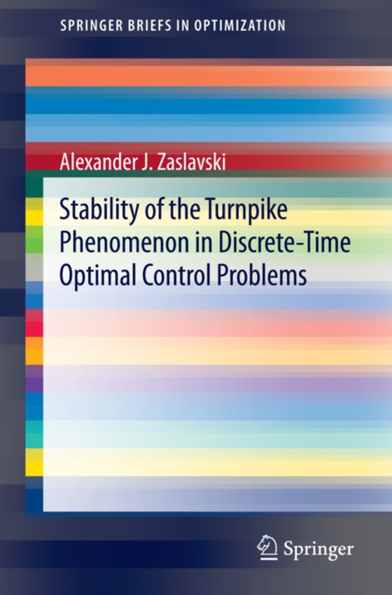 Stability of the Turnpike Phenomenon in Discrete-Time Optimal Control Problems (e-bog) af Zaslavski, Alexander J.